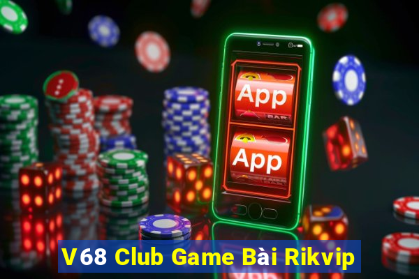 V68 Club Game Bài Rikvip