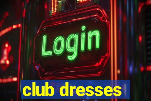 club dresses