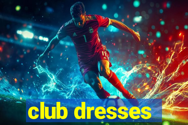 club dresses