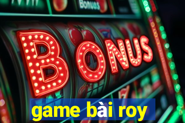 game bài roy