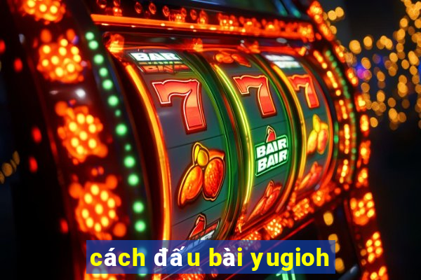 cách đấu bài yugioh