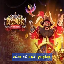 cách đấu bài yugioh