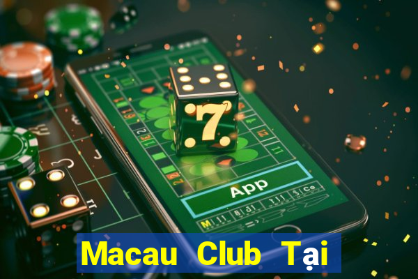 Macau Club Tại Game Bài Đổi Thưởng Sinh Tử