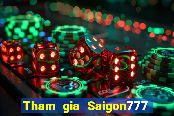 Tham gia Saigon777 Thưởng 400k