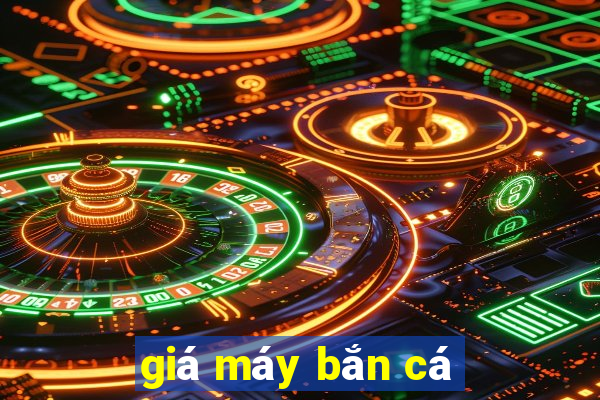 giá máy bắn cá