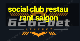 social club restaurant saigon