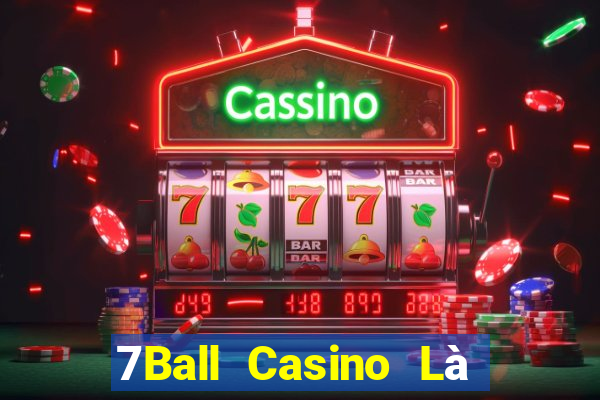 7Ball Casino Là Một Nhà Cái Mới