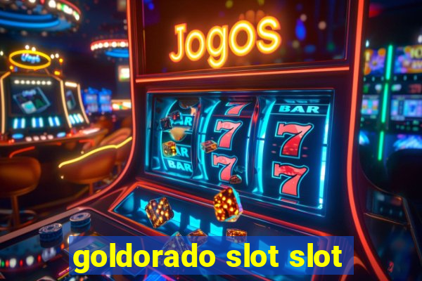 goldorado slot slot