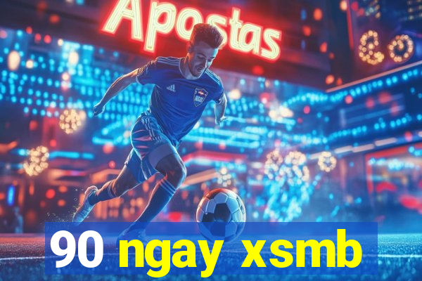 90 ngay xsmb