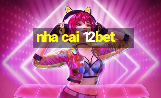 nha cai 12bet