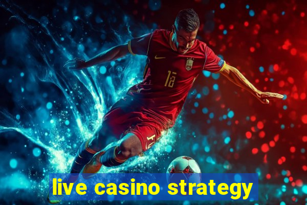 live casino strategy