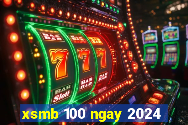 xsmb 100 ngay 2024