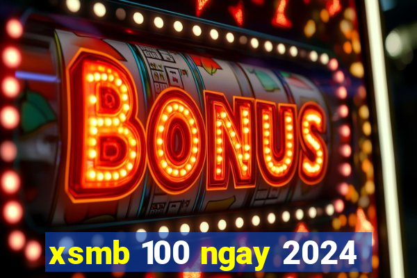 xsmb 100 ngay 2024