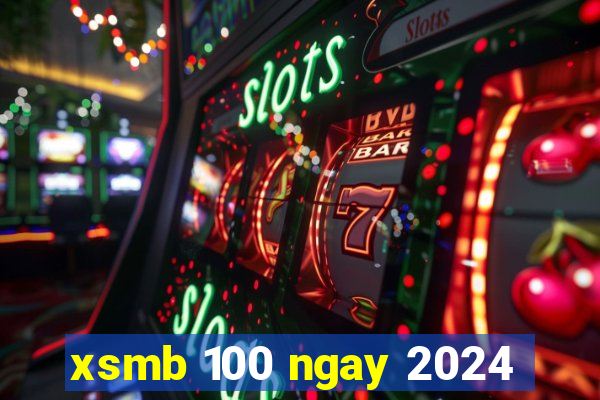 xsmb 100 ngay 2024