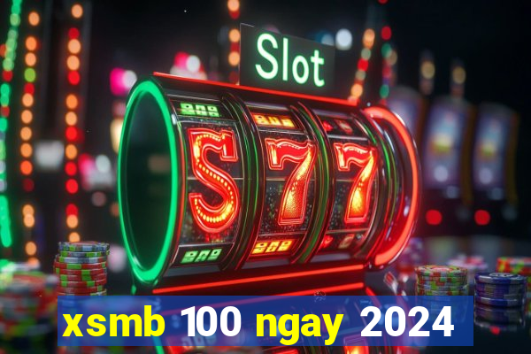 xsmb 100 ngay 2024