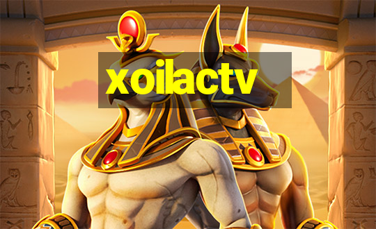 xoilactv