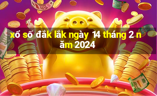 xổ số đắk lắk ngày 14 tháng 2 năm 2024