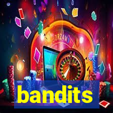 bandits