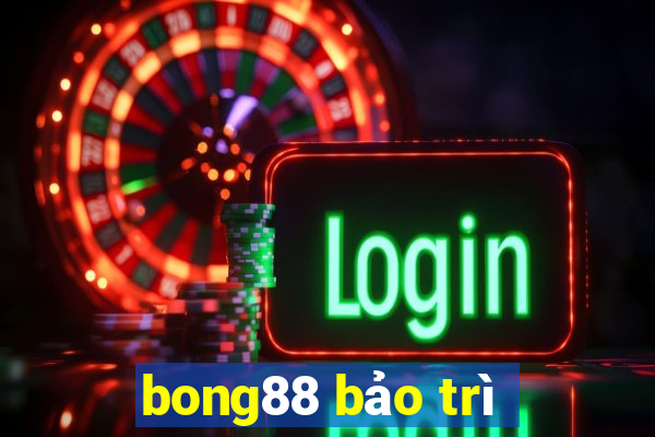 bong88 bảo trì