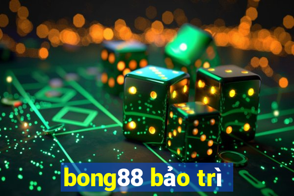 bong88 bảo trì