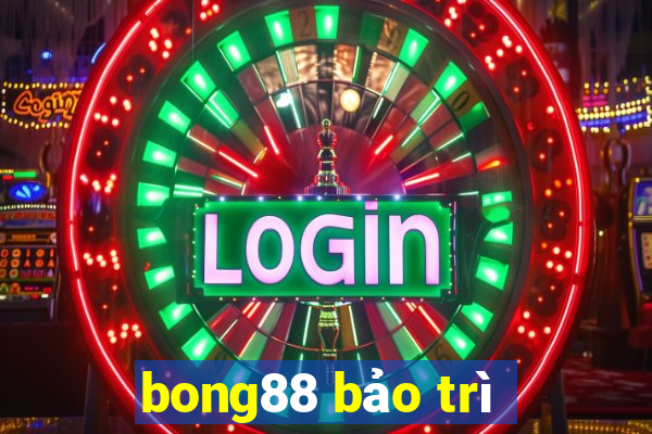 bong88 bảo trì