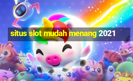 situs slot mudah menang 2021