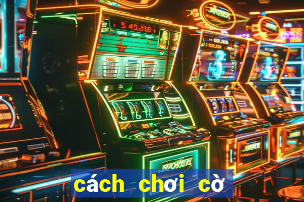 cách chơi cờ vua thắng