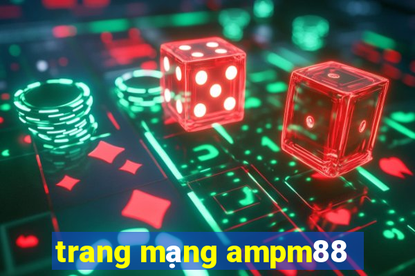 trang mạng ampm88