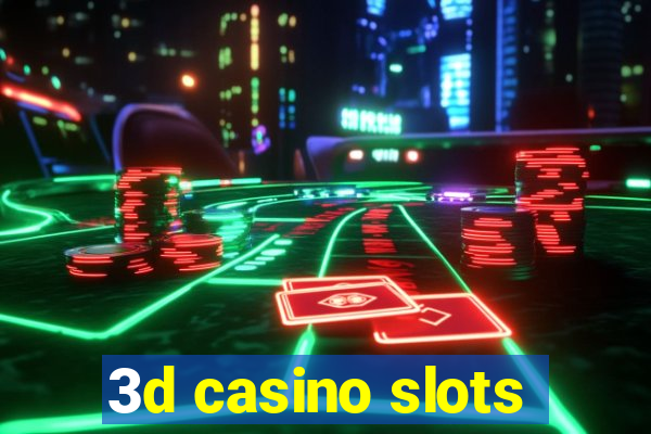 3d casino slots