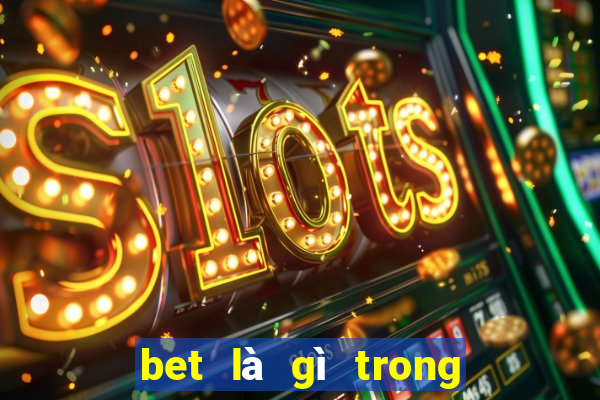 bet là gì trong tiếng anh