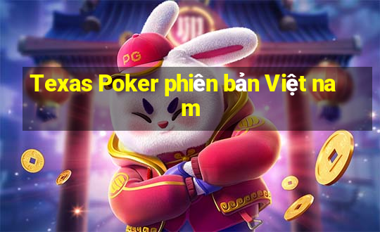 Texas Poker phiên bản Việt nam