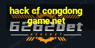 hack cf congdonggame.net