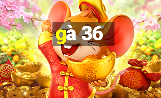 gà 36