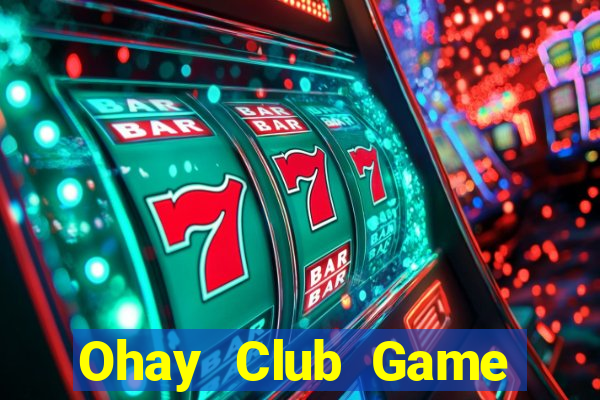 Ohay Club Game Bài Casino