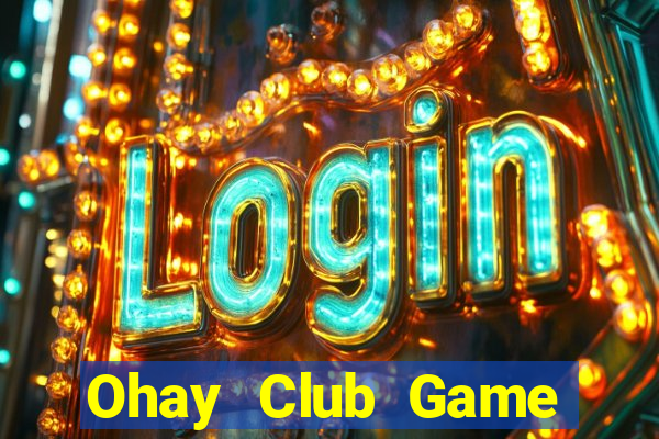 Ohay Club Game Bài Casino