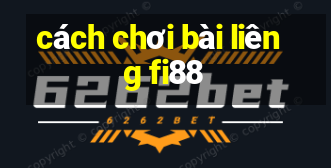 cách chơi bài liêng fi88