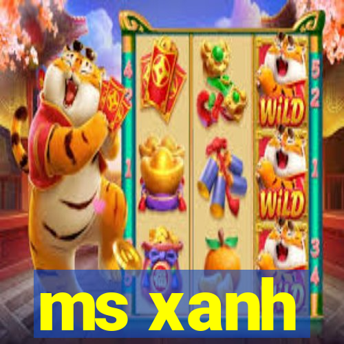 ms xanh