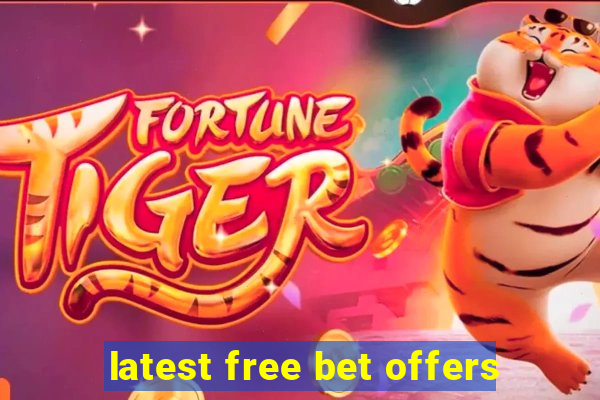 latest free bet offers