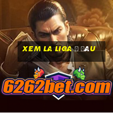 xem la liga ở đâu