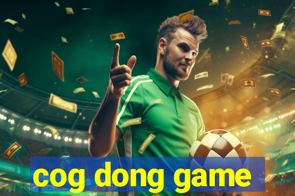 cog dong game