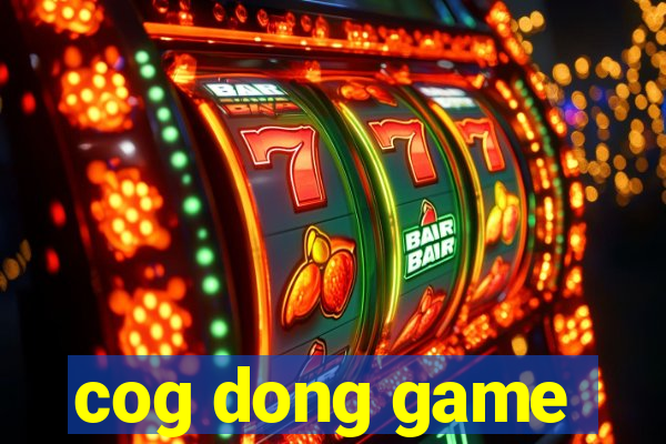 cog dong game