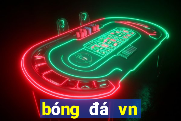 bóng đá vn tối nay