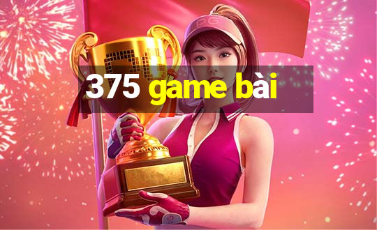 375 game bài