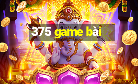 375 game bài