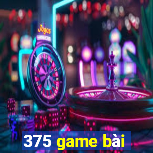 375 game bài