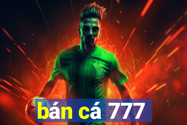 ban ca 777