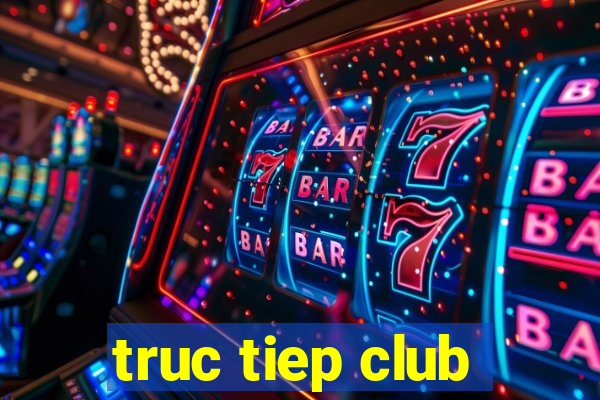 truc tiep club