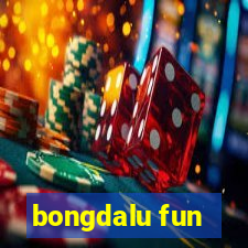 bongdalu fun