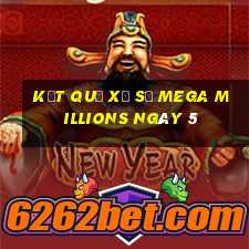 kết quả Xổ Số Mega Millions ngày 5