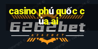 casino phú quốc của ai